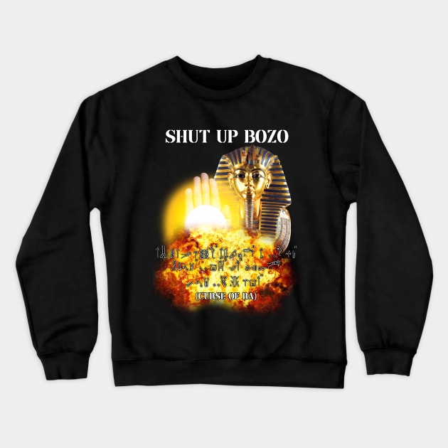 shut up bozo curse of ra Crewneck Sweatshirt by InMyMentalEra